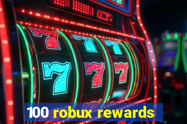 100 robux rewards